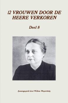 Paperback 12 VROUWEN DOOR DE HEERE VERKOREN, deel 8 [Dutch] Book
