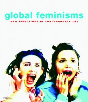 Hardcover Global Feminisms: New Directions in Contemporary Art Book