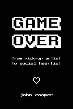 Paperback Game Over: From Pick-Up Artist to Social Heartist Book
