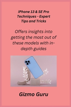 Paperback iPhone 13 & SE Pro Techniques - Expert Tips and Tricks: Offers insights into getting the most out of these models with in-depth guides. Book