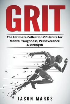 Paperback Grit: The Ultimate Collection Of Habits for Mental Toughness, Perseverance & Strength Book