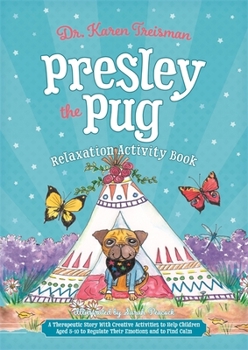 Paperback Presley the Pug Relaxation Activity Book: A Therapeutic Story with Creative Activities to Help Children Aged 5-10 to Regulate Their Emotions and to Fi Book