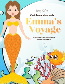 Caribbean Mermaids Emma's Voyage: From Coral Cay, Bahamas to Miami, Florida USA