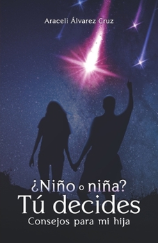 Paperback ¿Niño o niña? Tú decides: Consejos para mi hija [Spanish] Book