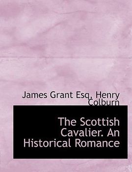 Paperback The Scottish Cavalier. an Historical Romance Book