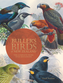 Hardcover Buller's Birds of New Zealand: The Complete Work of JG Keulemans Book