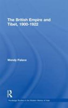 The British Empire and Tibet 1900-1922 (Routledgecurzon Studies in the Modern History of Asia) - Book  of the Routledge Studies in the Modern History of Asia