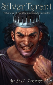 Paperback Silver Tyrant: Volume II of the Dragonsouled Chronicles Book