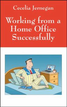 Paperback Working from a Home Office Successfully: Best Practice Tips Book