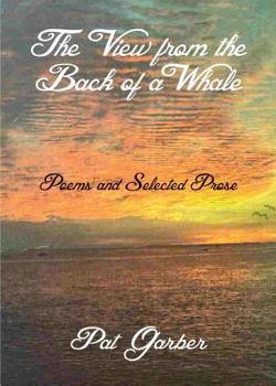Paperback The View from the Back of a Whale: Poems and Selected Prose Book