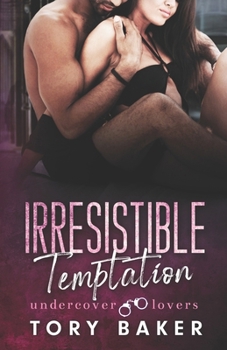 Irresistible Temptation (Undercover Lovers) - Book #3 of the Undercover Lovers