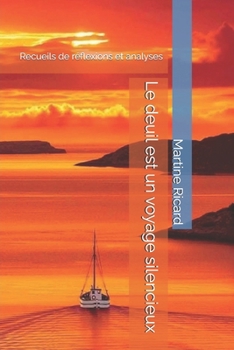 Paperback Le deuil est un voyage silencieux: recueils de réflexions et analyses [French] Book