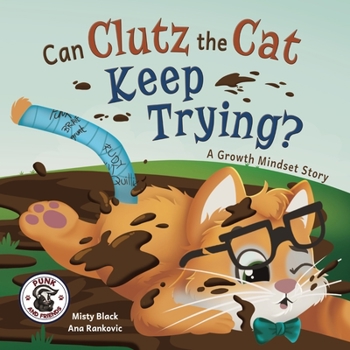 Clutz the Cat Learns to Do Hard Things: A Growth Mindset Book - Book  of the (Punk and Friends Learn Social Skills)