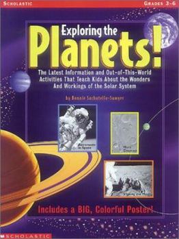 Paperback Exploring the Planets!: The Latest Information and Out-Of-This-World Activities That Teach Kids about the Wonders & Workings of the Solar Syst Book