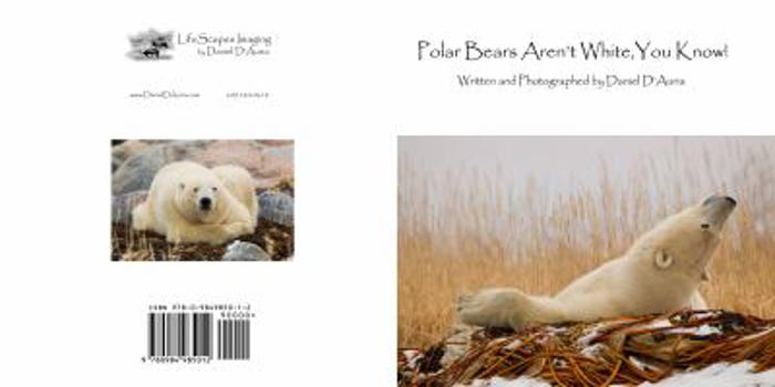 Paperback Polar Bears Aren't White, You Know! Book