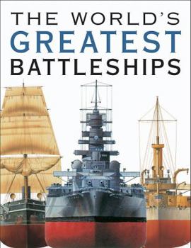 Hardcover The World's Greatest Battleships: An Illustrated History Book