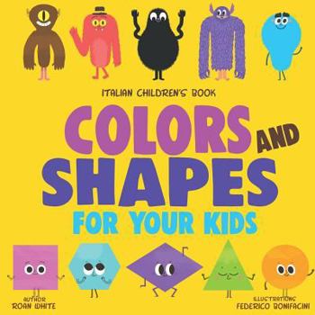 Paperback Italian Children's Book: Color and Shapes for Your Kids Book