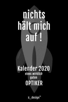 Kalender 2020 für Augen-Optiker / Optiker: Wochenplaner / Tagebuch / Journal für das ganze Jahr: Platz für Notizen, Planung / Planungen / Planer, Erinnerungen und Sprüche (German Edition)