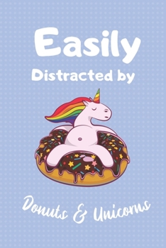 Paperback Easily Distracted By Donuts & Unicorns: Journal Notebook Diary For Those That Love Donuts & Unicorns. Book