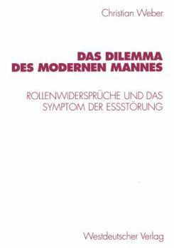 Paperback Das Dilemma Des Modernen Mannes: Rollenwidersprüche Und Das Symptom Der Eßstörung [German] Book
