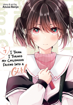 Paperback I Think I Turned My Childhood Friend Into a Girl Vol. 7 Book