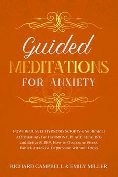 Paperback Guided Meditations for Anxiety: POWERFUL SELF HYPNOSIS SCRIPTS & Subliminal Affirmations for HARMONY, PEACE, HEALING and Better SLEEP. How to Overcome Book