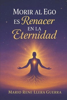 Paperback Morir al Ego: es Renacer en la Eternidad [Spanish] Book