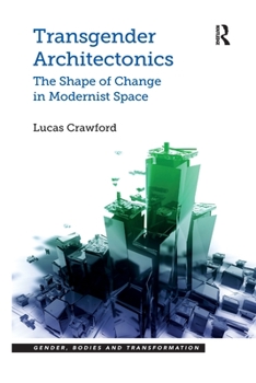 Paperback Transgender Architectonics: The Shape of Change in Modernist Space Book