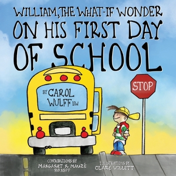 Paperback William, The What-If Wonder On His First Day of School: William is Worried! Book