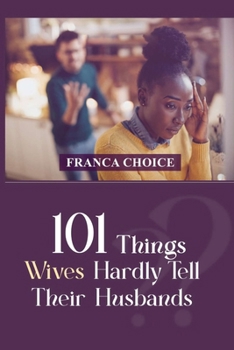 101 Things Wives Hardly Tell Their Husbands