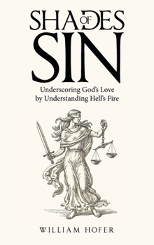 Hardcover Shades of Sin: Underscoring God's Love by Understanding Hell's Fire Book