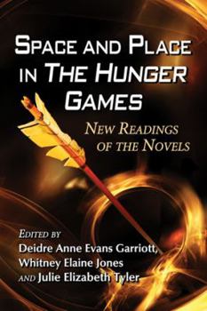 Paperback Space and Place in The Hunger Games: New Readings of the Novels Book