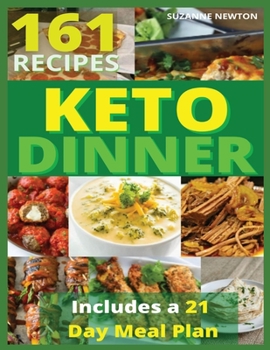 Paperback Keto Dinner: 161 Easy To Follow Recipes for Ketogenic Weight-Loss, Natural Hormonal Health & Metabolism Boost Includes a 21 Day Mea Book