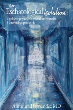 Paperback An Eschatological Isolation: a resident physician's reflections from the Coronavirus pandemic Book