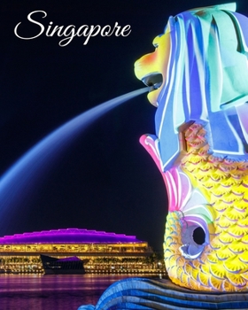 Singapore: Vacation Log Book, Road Trip Planner, Checklist, Budget Planner, Expense Tracker, Itineraries & More, Memory Keepsake