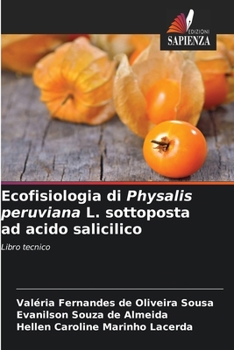 Ecofisiologia di Physalis peruviana L. sottoposta ad acido salicilico (Italian Edition)