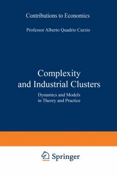 Paperback Complexity and Industrial Clusters: Dynamics and Models in Theory and Practice Book
