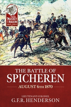 The Battle of Spicheren August 6th 1870 (From Musket to Maxim)