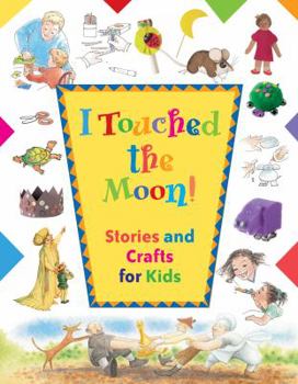 Paperback I Touched the Moon: Stories and Crafts for Kids Book