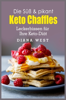 Paperback Die Su&#776;? & pikant Keto Chaffles: Leckerbissen fu&#776;r Ihre Keto-Dia&#776;t [German] Book