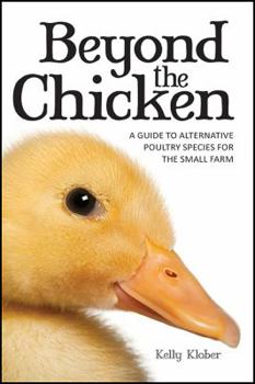 Paperback Beyond the Chicken: A Guide to Alternative Poultry Species for the Small Farm Book