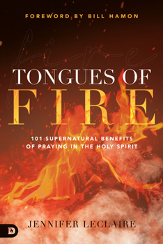 Paperback Tongues of Fire: 101 Supernatural Benefits of Praying in the Holy Spirit Book