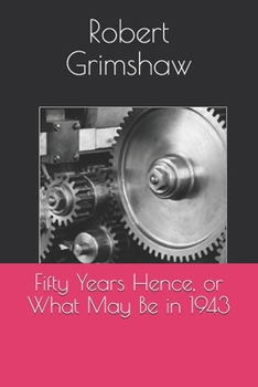 Fifty Years Hence, or What May Be in 1943