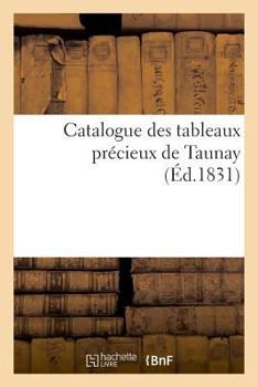 Paperback Catalogue Des Tableaux Précieux de Taunay [French] Book