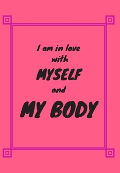 Paperback I Am in Love with Myself and My Body: This simple LIFE - CHANGING Gratitude Journal is a guide to help you MANIFEST a MINDSET of gratitude! Book