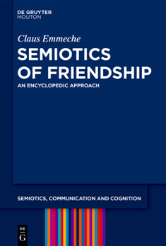 Hardcover Semiotics of Friendship: An Encyclopedic Approach Book