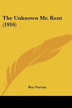 Paperback The Unknown Mr. Kent (1916) Book