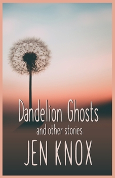Paperback Dandelion Ghosts: and other stories Book