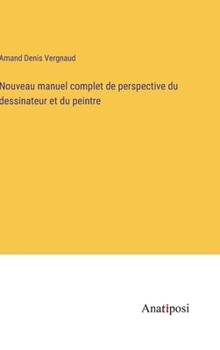 Hardcover Nouveau manuel complet de perspective du dessinateur et du peintre [French] Book