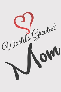 World Greatest MOM: World Greatest MOM: Calendar 2020 / Notebook / Journal gift (6 x 9 inch - 56 pages)